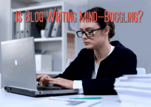 Image of a Woman getting frustrated at her computer - Is BLog Writing Mind Boggling?
