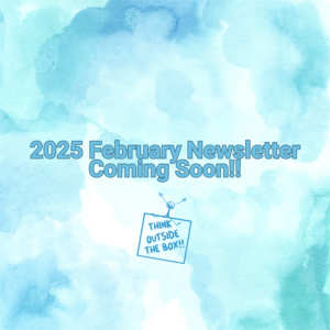 2025 February Newsletter Coming Soon!!