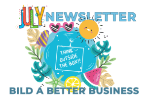 Bild a Better Business - July Newsletter
