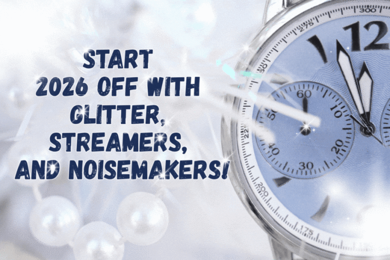 Start 2026 with Glitter, Streamers, and Noisemakers